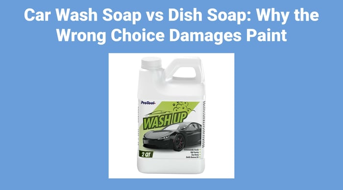 Car Wash Soap vs Dish Soap: Why the Wrong Choice Damages Paint