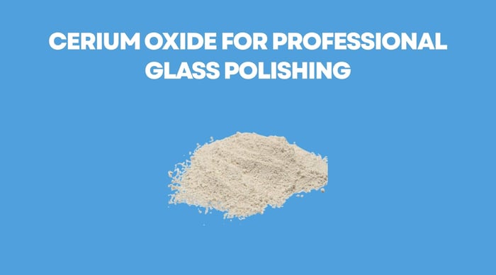 Cerium Oxide for Professional Glass Polishing