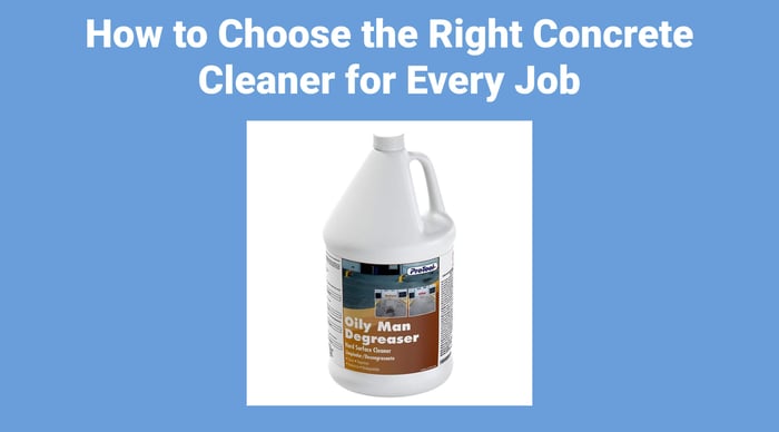 How to Choose the Right Concrete Cleaner for Every Job