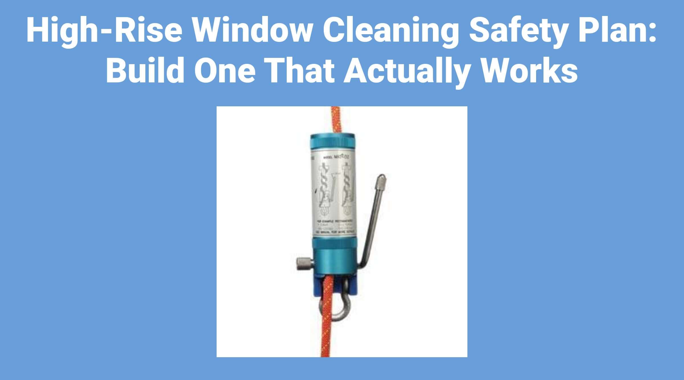 High-Rise Window Cleaning Safety Plan: Build One That Actually Works