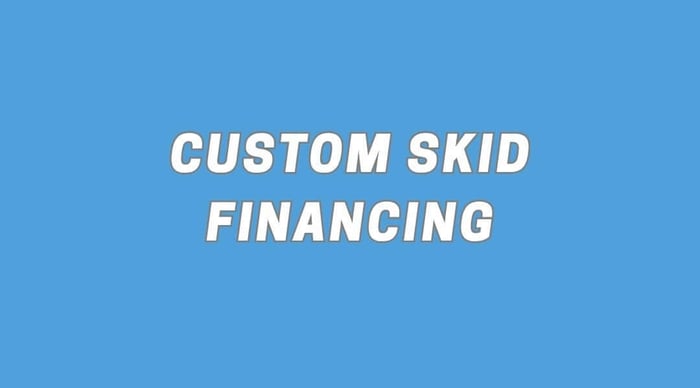 Custom Skid Financing: How to Finance Your Custom Build and Grow Your Business Faster