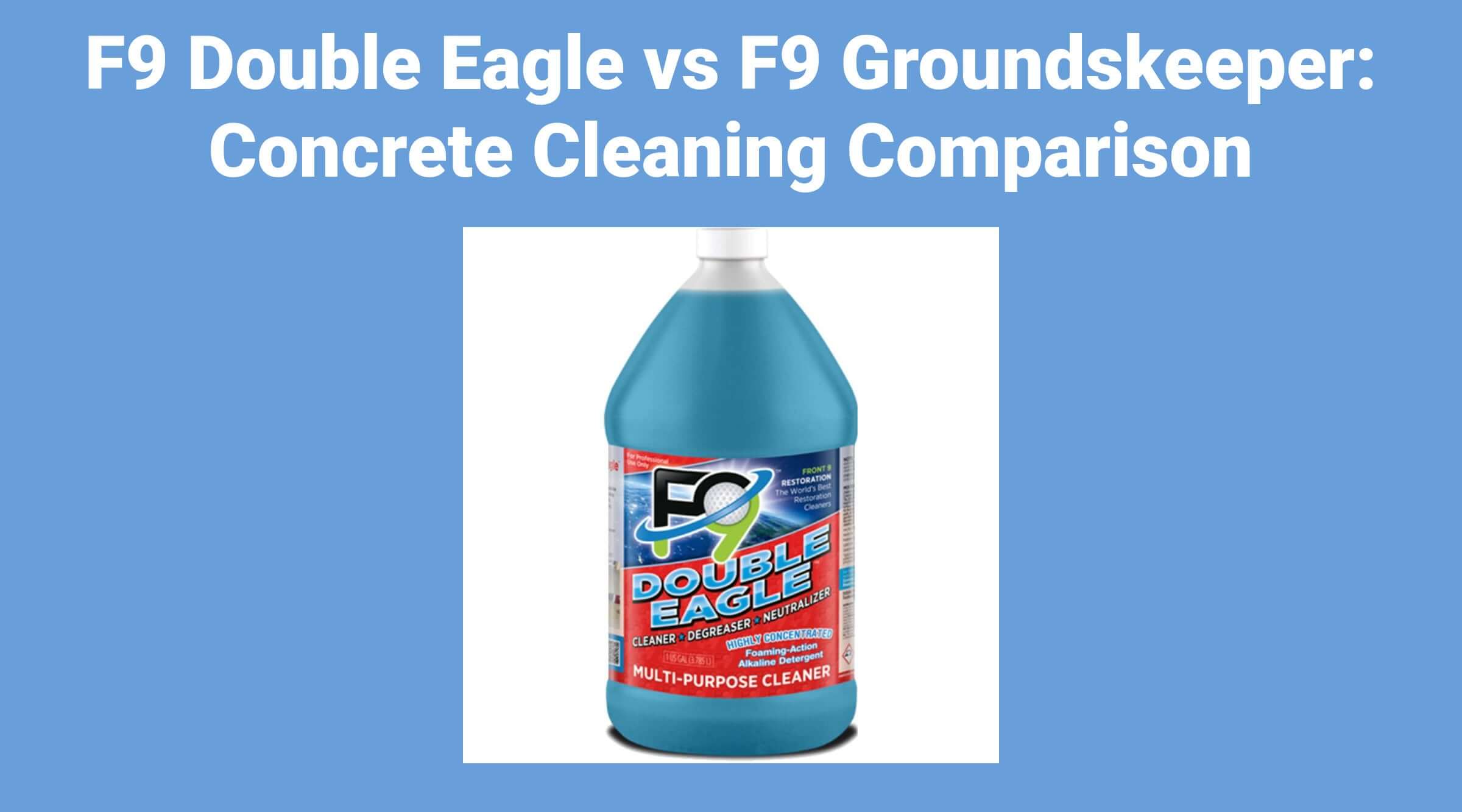 F9 Double Eagle vs F9 Groundskeeper: Concrete Cleaning Comparison