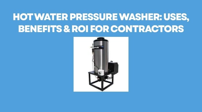 Hot Water Pressure Washer: Uses, Benefits & ROI for Contractors