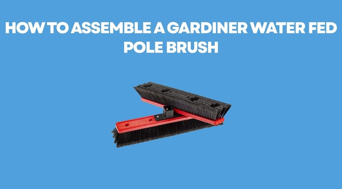 How to Assemble a Gardiner Water Fed Pole Brush