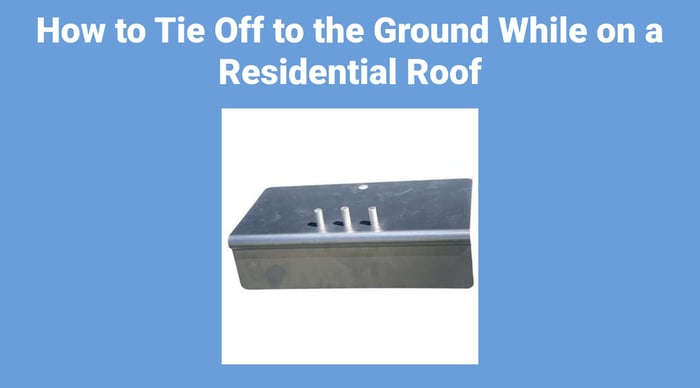 How to Tie Off to the Ground While on a Residential Roof