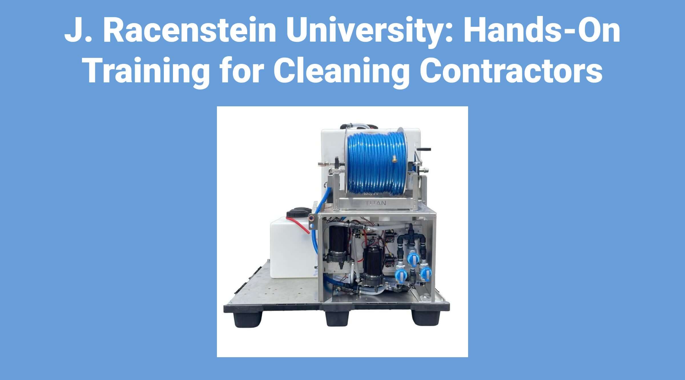 J. Racenstein University: Hands-On Training for Cleaning Contractors