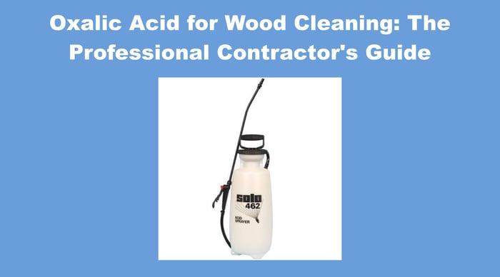 Oxalic Acid for Wood Cleaning: The Professional Contractor's Guide