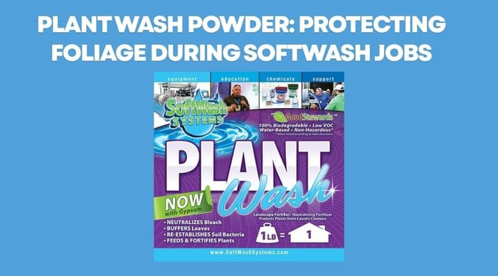 Plant Wash Powder: Protecting Foliage During Softwash Jobs
