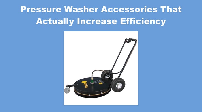Pressure Washer Accessories That Actually Increase Efficiency