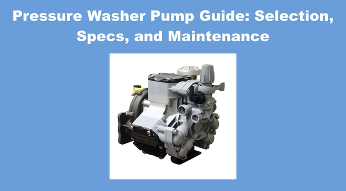 Pressure Washer Pump Guide: Selection, Specs, and Maintenance for Pros