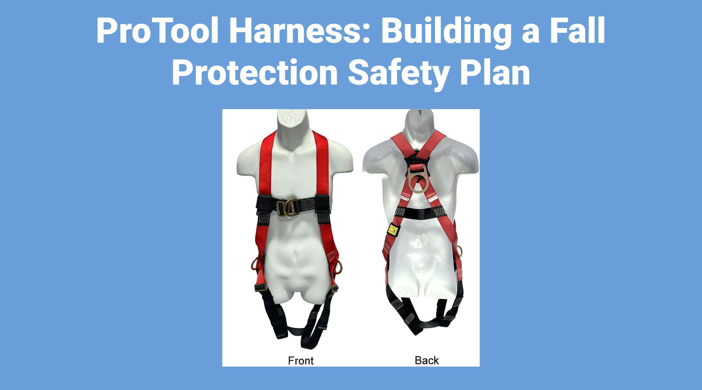 ProTool Harness: Building a Fall Protection Safety Plan
