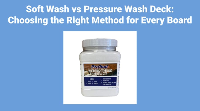Soft Wash vs Pressure Wash Deck: Choosing the Right Method for Every Board