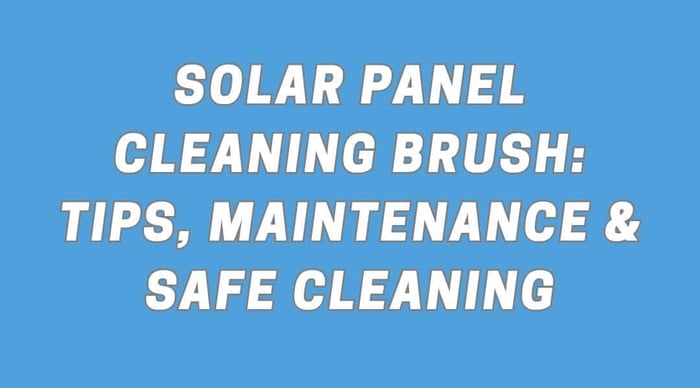 Solar Panel Cleaning Brush: Tips, Maintenance & Safe Cleaning