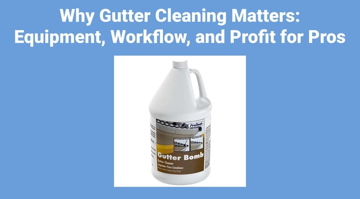 Why Gutter Cleaning Matters: Equipment, Workflow, and Profit for Pros