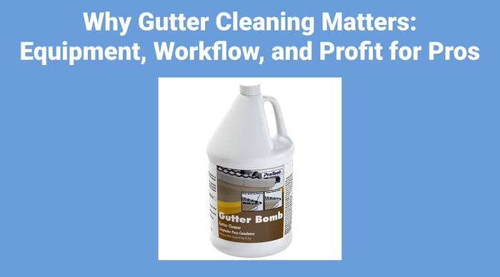Why Gutter Cleaning Matters: Equipment, Workflow, and Profit for Pros