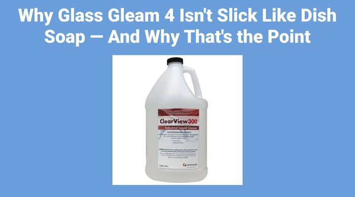 Why Glass Gleam 4 Isn't Slick Like Dish Soap — And Why That's the Point