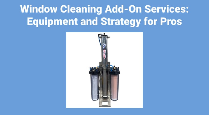 Window Cleaning Add-On Services: Equipment and Strategy for Pros