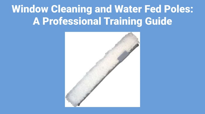 Window Cleaning and Water Fed Poles: A Professional Training Guide