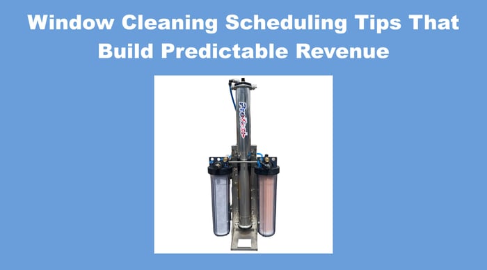 Window Cleaning Scheduling Tips That Build Predictable Revenue