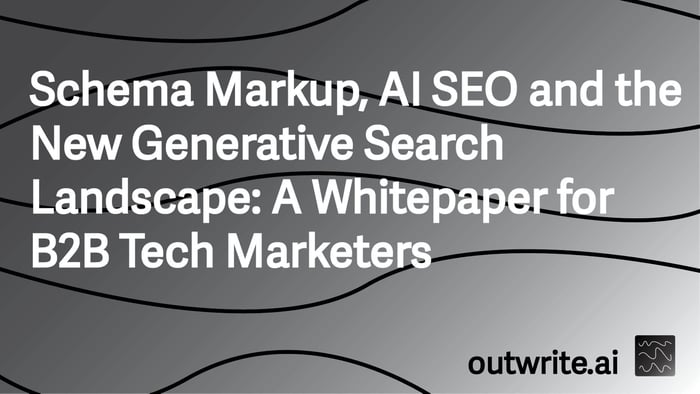 Schema Markup, AI SEO and the New Generative Search Landscape: A Whitepaper for B2B Tech Marketers