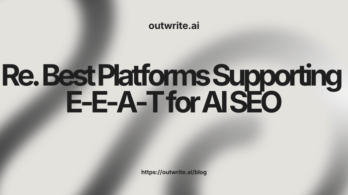 Best Platforms Supporting E-E-A-T for AI SEO