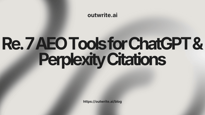 7 AEO Tools for ChatGPT & Perplexity Citations