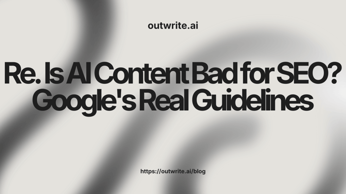 Is AI Content Bad for SEO? Google's Real Guidelines