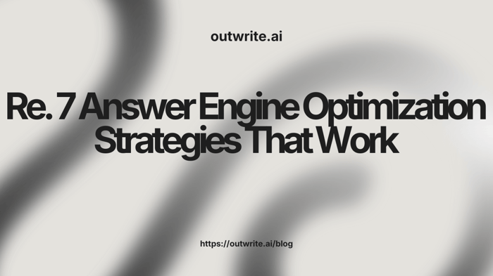 7 Answer Engine Optimization Strategies That Work