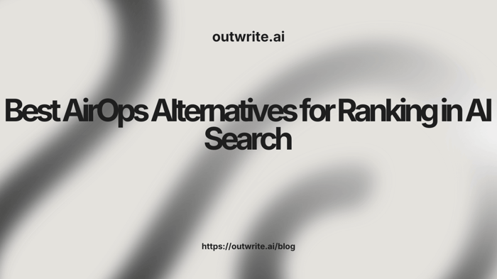 Best AirOps Alternatives for Ranking in AI Search