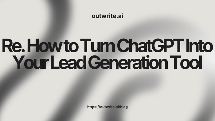 How to Turn ChatGPT Into Your Lead Generation Tool