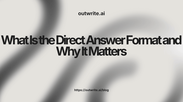 What Is the Direct Answer Format and Why It Matters