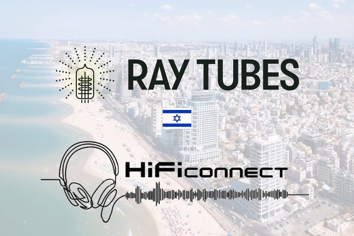 Ray Tubes Are Now Available Through HiFi Connect in Israel