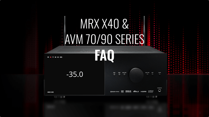 Anthem MRX x40 & AVM 70/90 Series FAQ