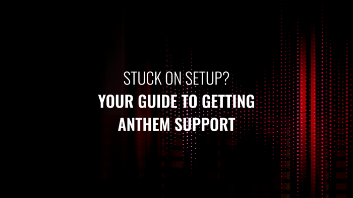 Stuck on Setup? Your Guide to Getting Anthem Support