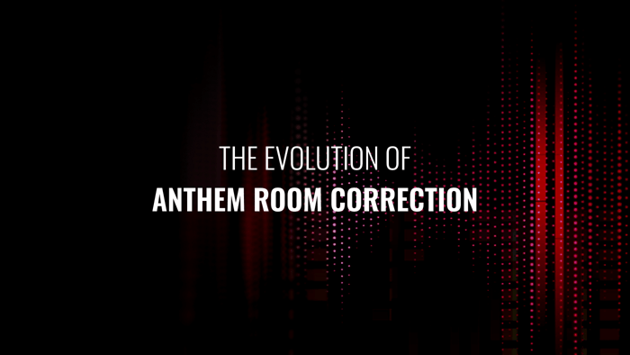 The Evolution of Anthem Room Correction