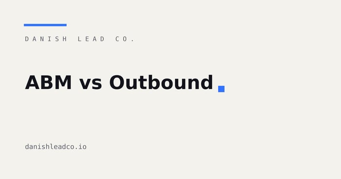 ABM vs Outbound: Which Wins for B2B Pipeline?