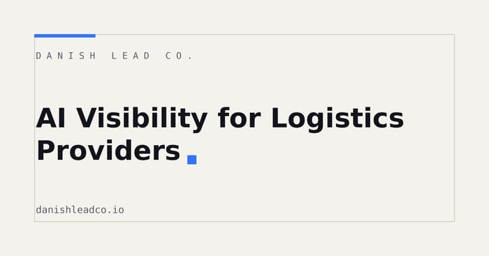 AI Visibility for Logistics Providers: A Practical Playbook