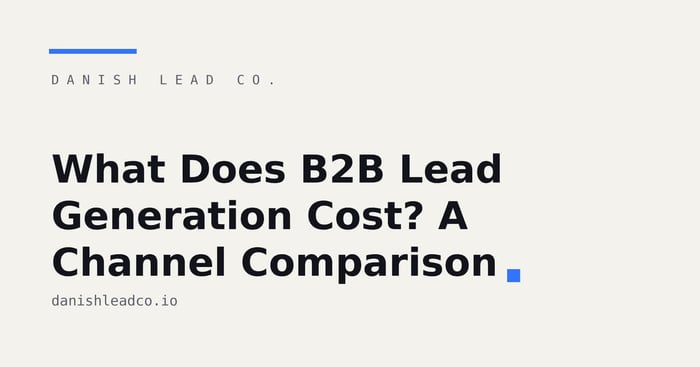 What Does B2B Lead Generation Cost? A Channel Comparison