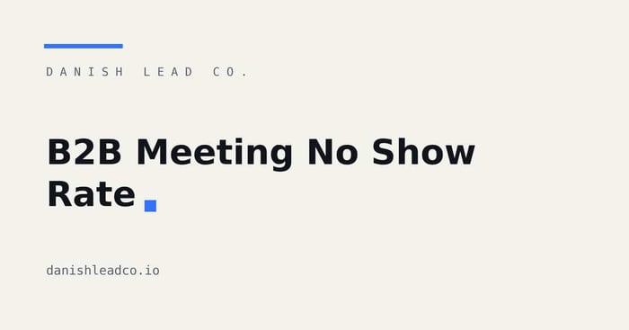 B2B Meeting No Show Rate: How to Cut It