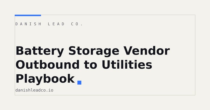 Battery Storage Vendor Outbound to Utilities Playbook