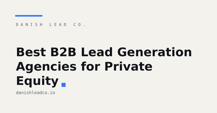 Best B2B Lead Generation Agencies for Private Equity