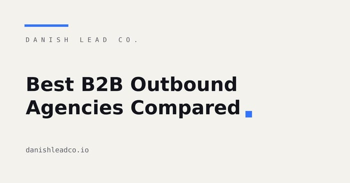 Best B2B Outbound Agencies Compared: A 2026 Guide