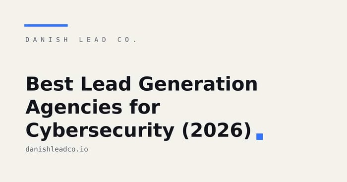 Best Lead Generation Agencies for Cybersecurity (2026)