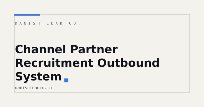 Channel Partner Recruitment Outbound System: A B2B Playbook