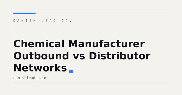 Chemical Manufacturer Outbound vs Distributor Networks