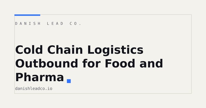 Cold Chain Logistics Outbound for Food and Pharma