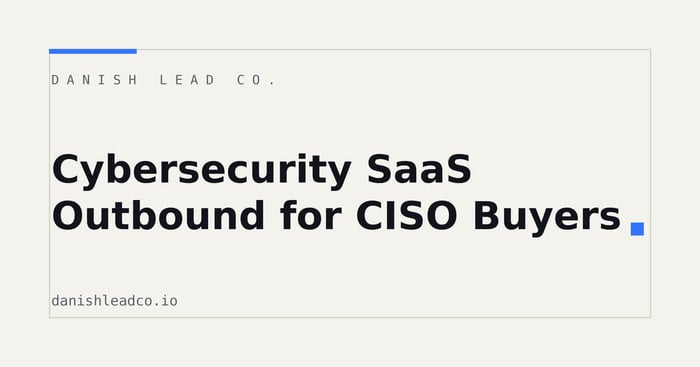 Cybersecurity SaaS Outbound for CISO Buyers