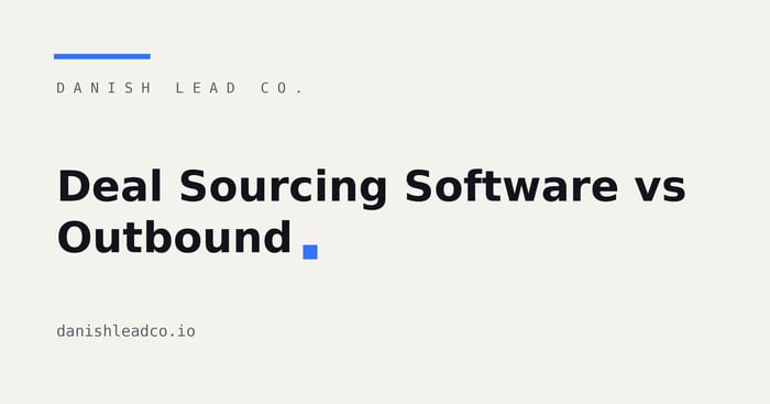 Deal Sourcing Software vs Outbound: What Fills a Pipeline