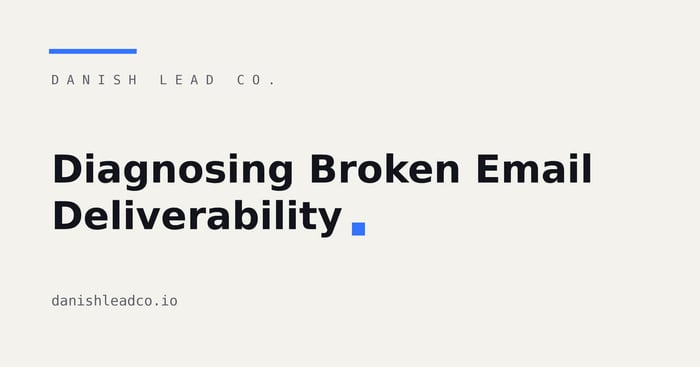 Diagnosing Broken Email Deliverability: A Playbook
