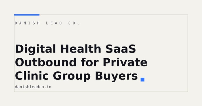 Digital Health SaaS Outbound for Private Clinic Group Buyers